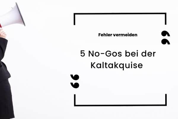 No-Gos bei der Kaltakquise