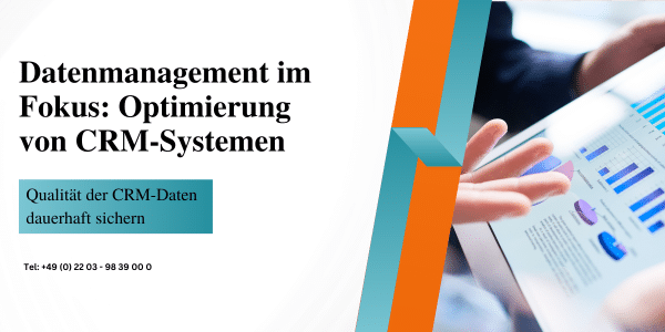 Datenmanagement im Fokus: Optimierung von CRM-Systemen