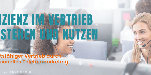 Telefonmarketing und Call-Center: Effizienz im Vertrieb verstehen und nutzen