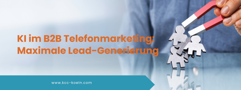 KI im B2B Telefonmarketing: Maximale Lead-Generierung.